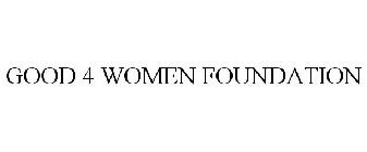 GOOD 4 WOMEN FOUNDATION