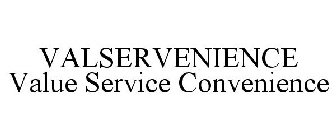 VALSERVENIENCE VALUE SERVICE CONVENIENCE