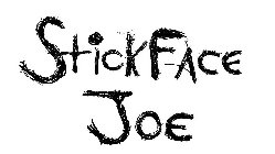 STICKFACE JOE