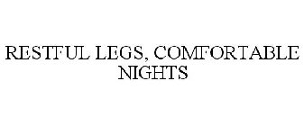 RESTFUL LEGS, COMFORTABLE NIGHTS