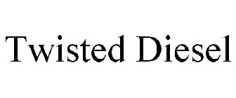 TWISTED DIESEL