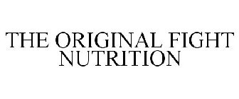 THE ORIGINAL FIGHT NUTRITION