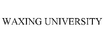 WAXING UNIVERSITY