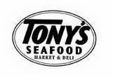 TONY'S SEAFOOD MARKET & DELI