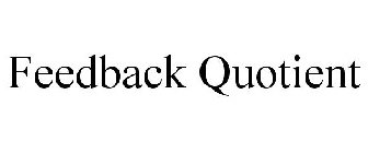 FEEDBACK QUOTIENT