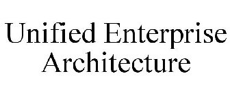 UNIFIED ENTERPRISE ARCHITECTURE