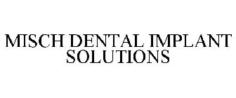 MISCH DENTAL IMPLANT SOLUTIONS