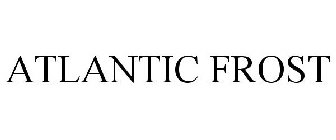 ATLANTIC FROST