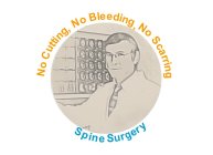 NO CUTTING, NO BLEEDING, NO SCARRING SPINE SURGERY