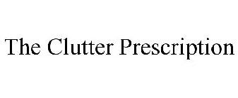 THE CLUTTER PRESCRIPTION