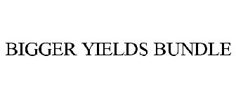 BIGGER YIELDS BUNDLE