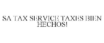 SA TAX SERVICE TAXES BIEN HECHOS!