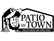 PATIO TOWN SINCE 1965 100S OF IDEAS FOR YOUR YARD PYOUR YARD P