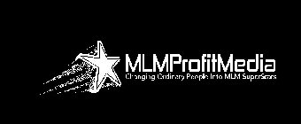 MLMPROFITMEDIA CHANGING ORDINARY PEOPLE INTO MLM SUPERSTARS