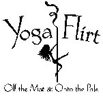 YOGA FLIRT OFF THE MAT & ONTO THE POLE