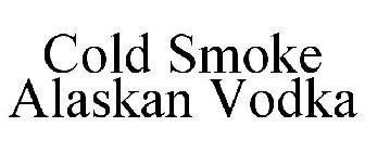 COLD SMOKE ALASKAN VODKA