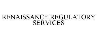 RENAISSANCE REGULATORY SERVICES