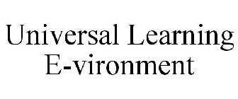 UNIVERSAL LEARNING E-VIRONMENT