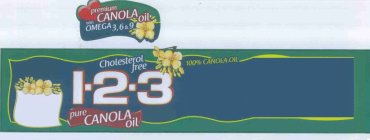 PREMIUM CANOLA OIL WITH OMEGA 3, 6 & 9 CHOLESTEROL FREE 100% CANOLA OIL 1-2-3 PURE CANOLA OIL