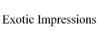 EXOTIC IMPRESSIONS