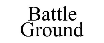 BATTLE GROUND