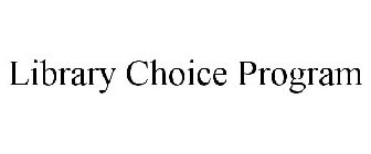 LIBRARY CHOICE PROGRAM