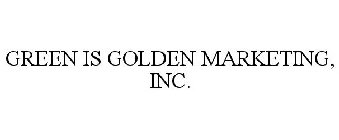 GREEN IS GOLDEN MARKETING, INC.