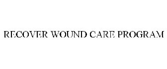 RECOVER WOUND CARE PROGRAM