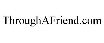 THROUGHAFRIEND.COM