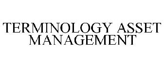 TERMINOLOGY ASSET MANAGEMENT