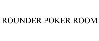 ROUNDER POKER ROOM