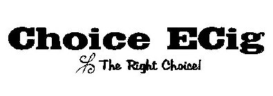 CHOICE ECIG THE RIGHT CHOICE!