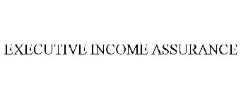 EXECUTIVE INCOME ASSURANCE