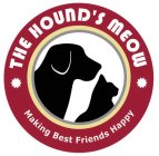 THE HOUND'S MEOW MAKING BEST FRIENDS HAPPY