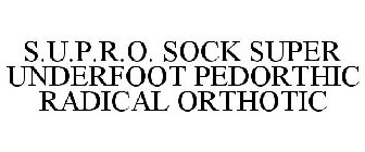 S.U.P.R.O. SOCK SUPER UNDERFOOT PEDORTHIC RADICAL ORTHOTIC