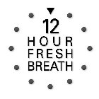 12 HOUR FRESH BREATH