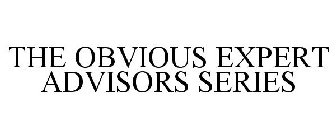 THE OBVIOUS EXPERT ADVISORS SERIES