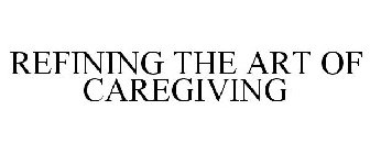 REFINING THE ART OF CAREGIVING