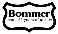 BOMMER OVER 125 YEARS OF QUALITY