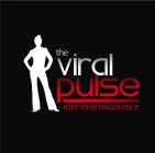 THE VIRAL PULSE KEEP YOUR FINGER ON IT