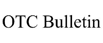 OTC BULLETIN