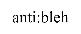 ANTI:BLEH