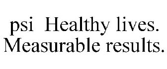 PSI HEALTHY LIVES. MEASURABLE RESULTS.