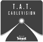 T.A.T. CABLEVISION A SERVICE OF TELEPAK NETWORKS