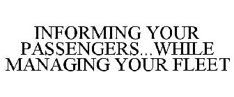 INFORMING YOUR PASSENGERS...WHILE MANAGING YOUR FLEET