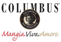 COLUMBUS SALUMERIA SAN FRANCISCO EST. 1917 MANGIA.VIVA.AMORE.