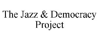 THE JAZZ & DEMOCRACY PROJECT