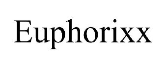 EUPHORIXX