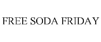 FREE SODA FRIDAY