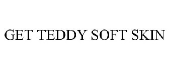 GET TEDDY SOFT SKIN